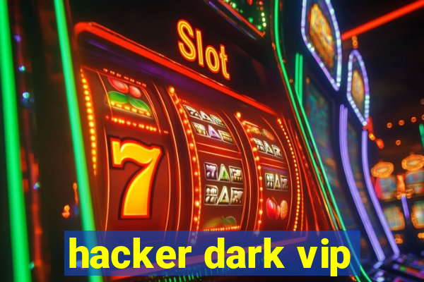 hacker dark vip